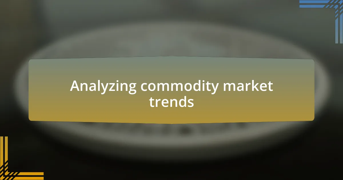 Analyzing commodity market trends
