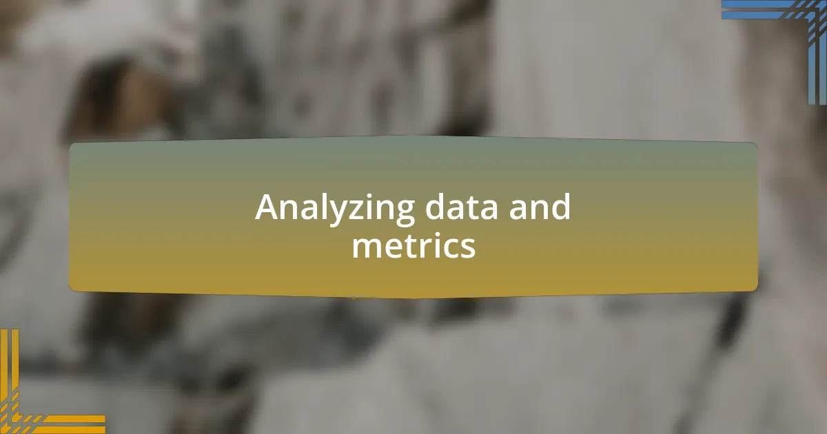 Analyzing data and metrics