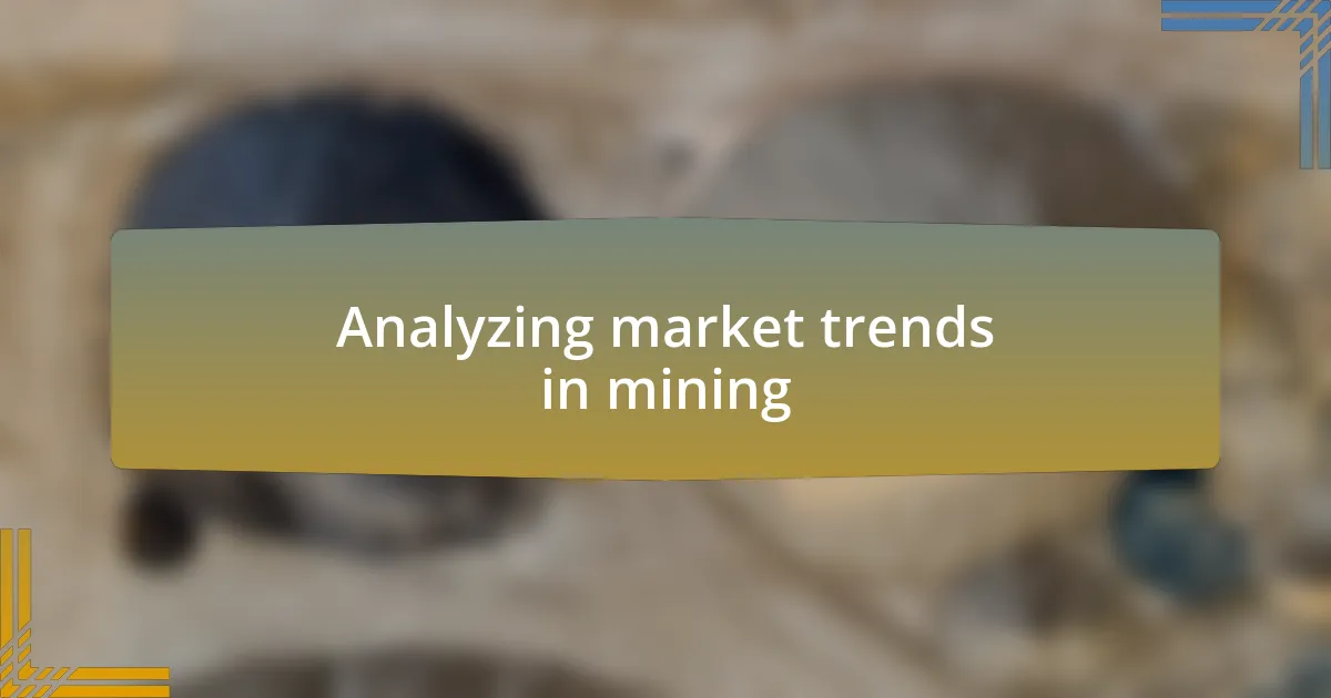 Analyzing market trends in mining