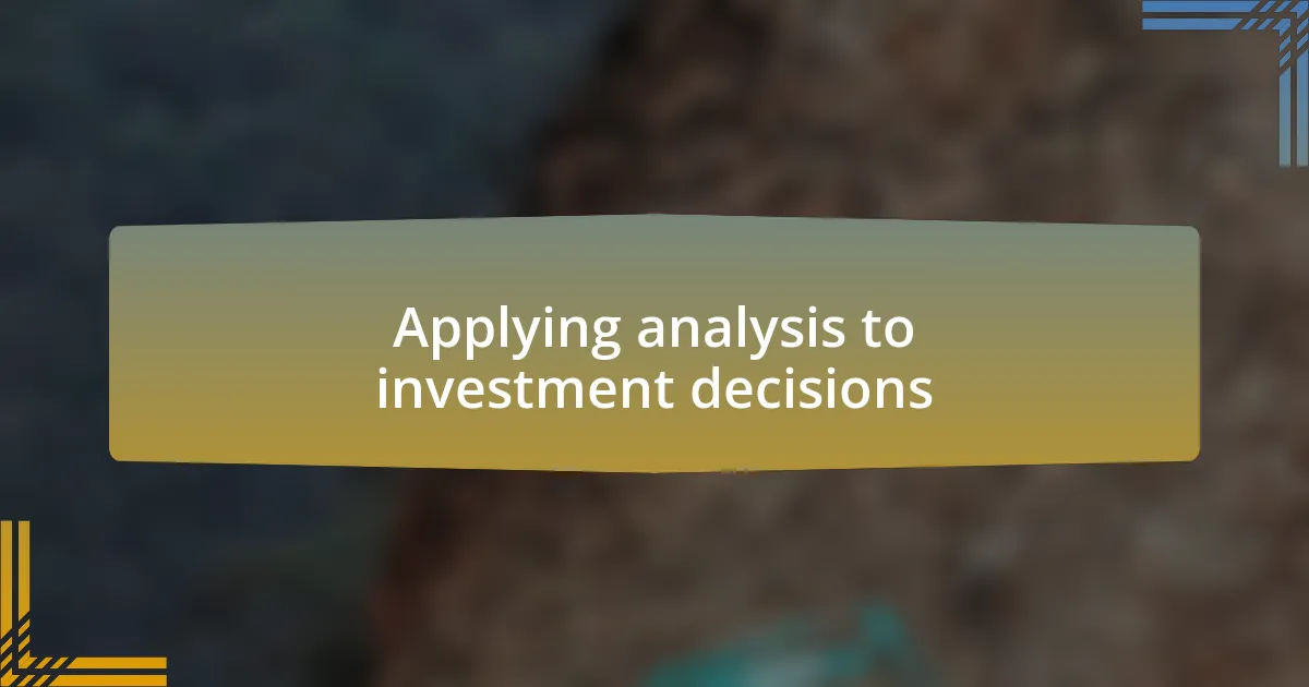 Applying analysis to investment decisions