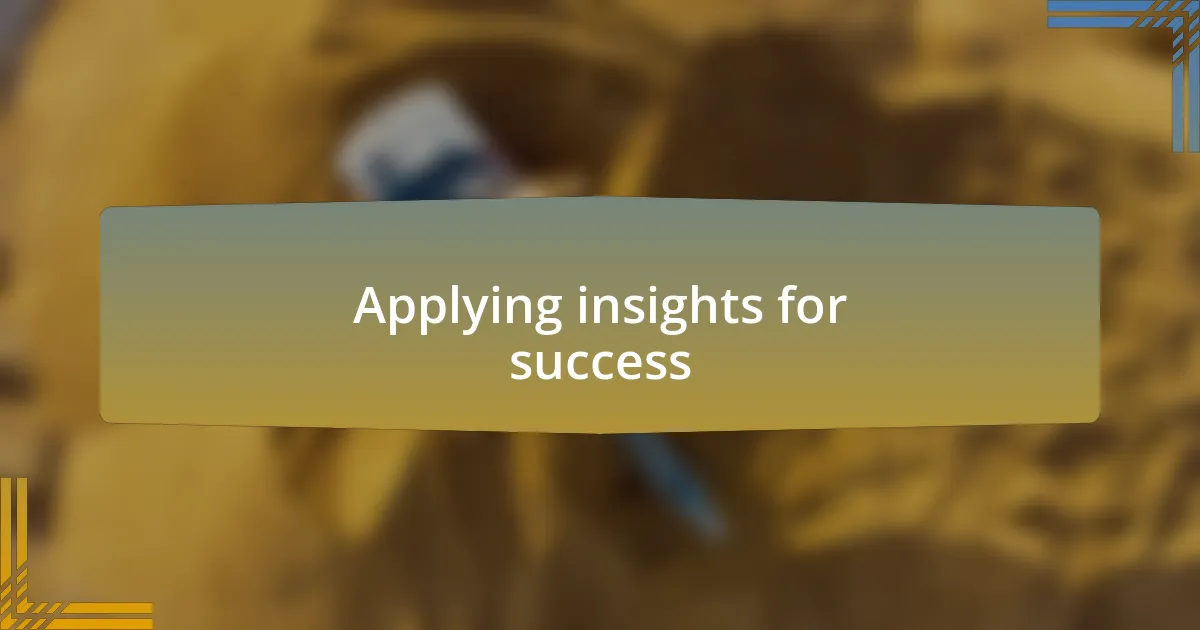 Applying insights for success