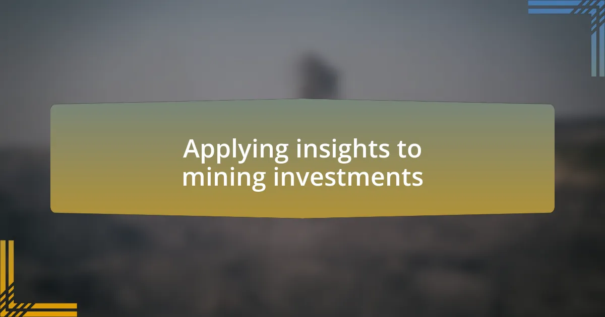 Applying insights to mining investments