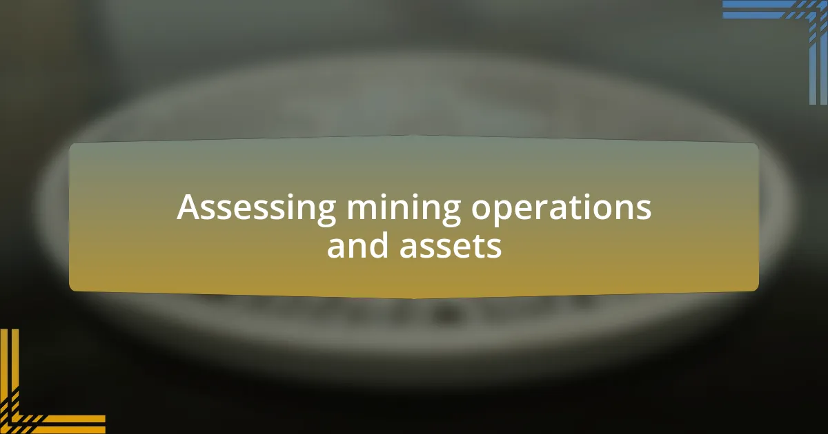 Assessing mining operations and assets