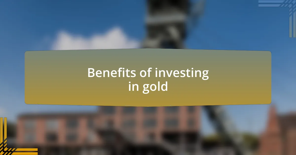 Benefits of investing in gold