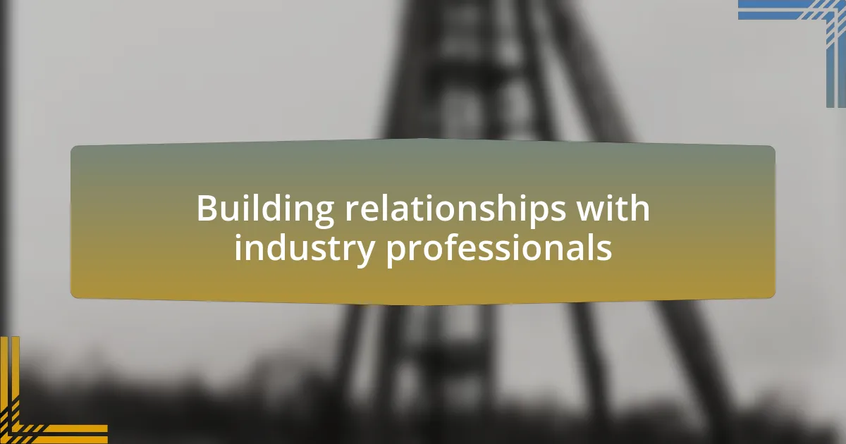 Building relationships with industry professionals