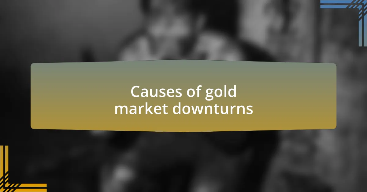 Causes of gold market downturns