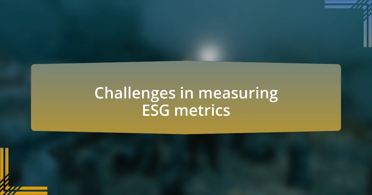 Challenges in measuring ESG metrics
