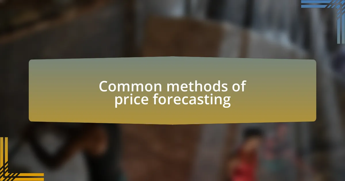 Common methods of price forecasting