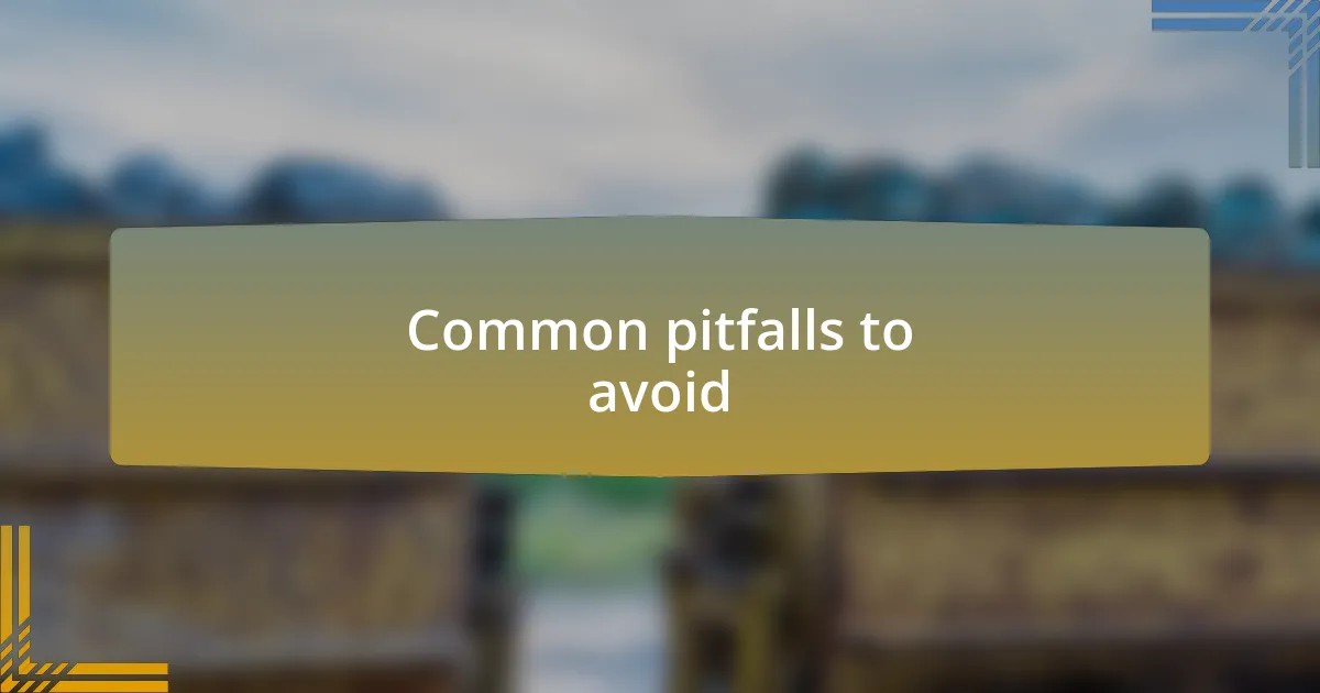 Common pitfalls to avoid