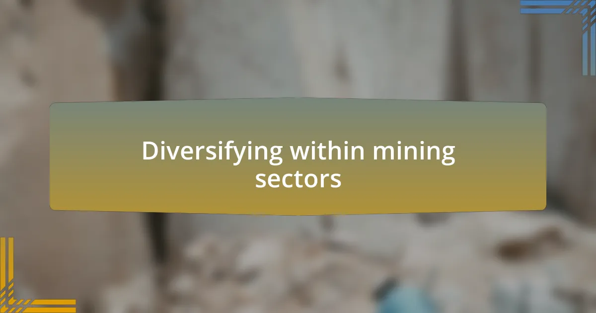 Diversifying within mining sectors