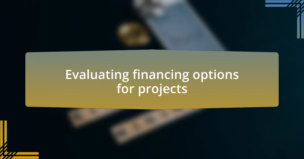 Evaluating financing options for projects