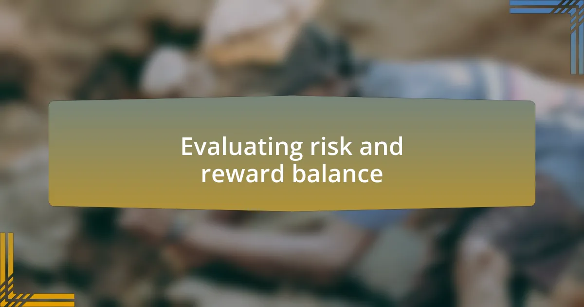 Evaluating risk and reward balance