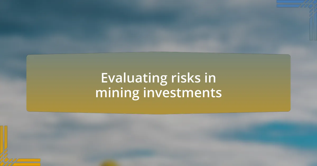 Evaluating risks in mining investments