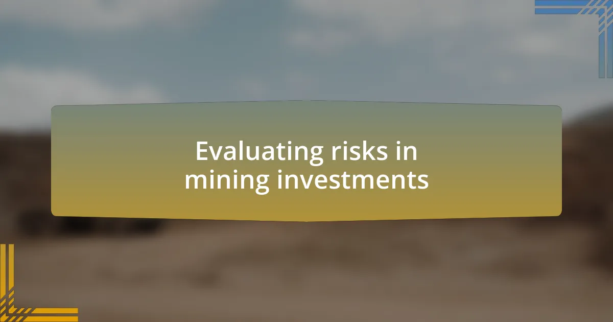 Evaluating risks in mining investments
