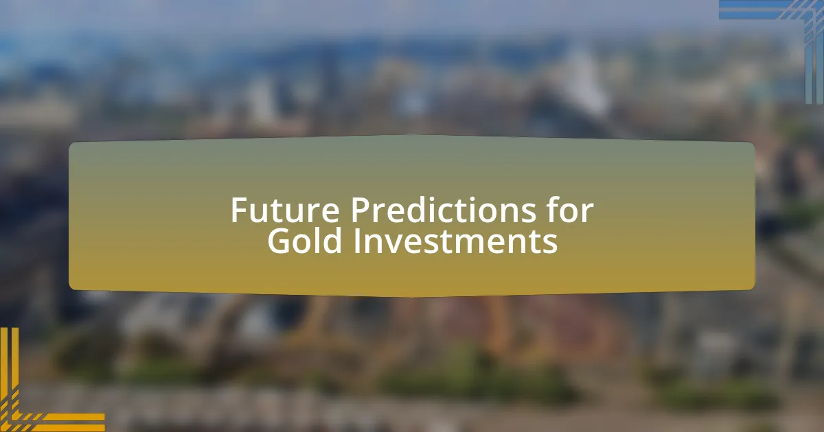Future Predictions for Gold Investments