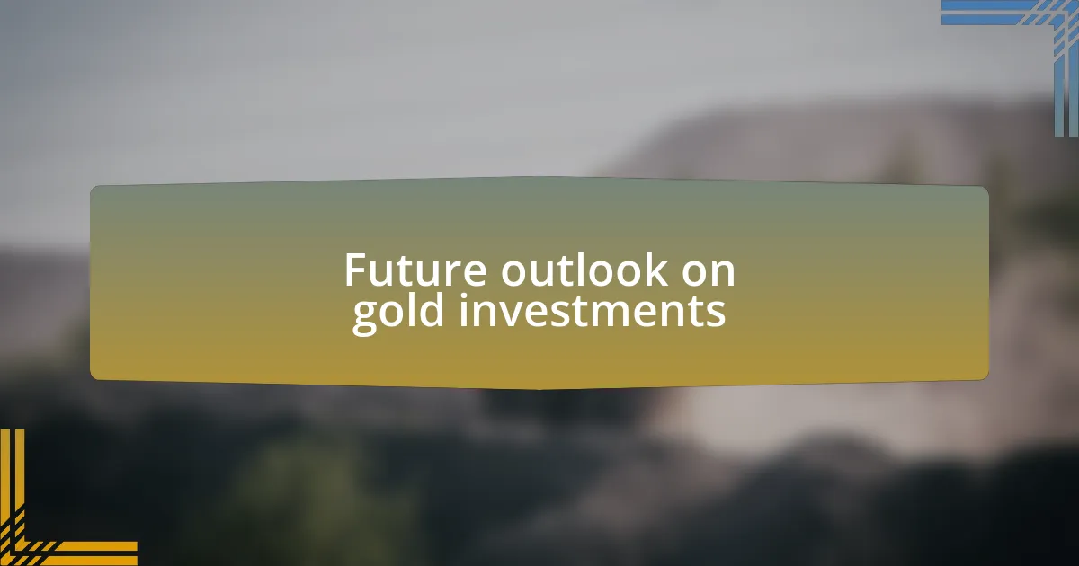 Future outlook on gold investments