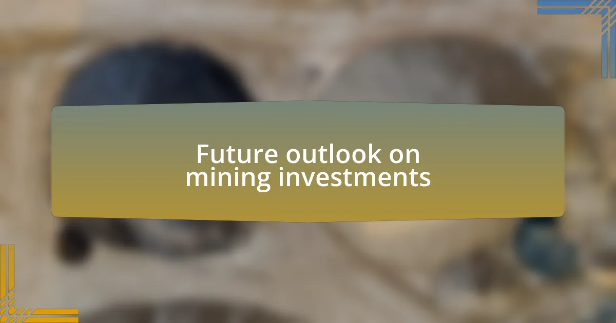 Future outlook on mining investments
