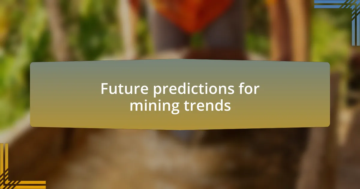 Future predictions for mining trends