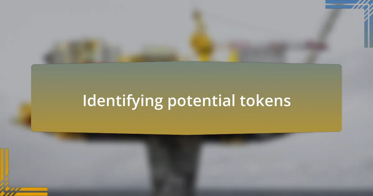 Identifying potential tokens