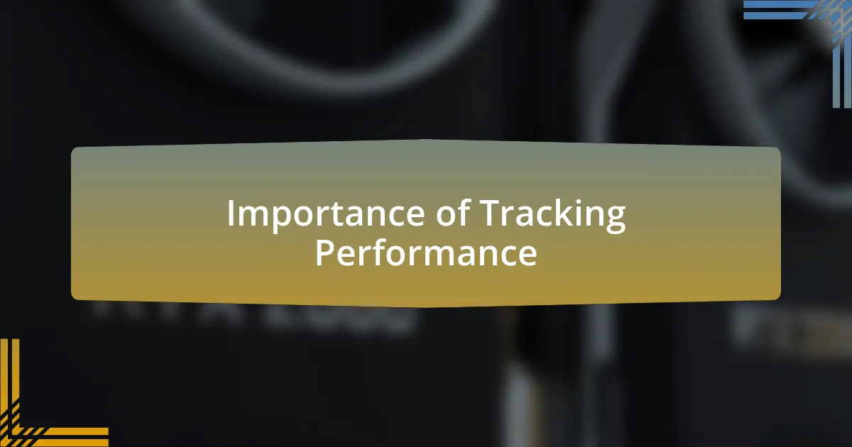 Importance of Tracking Performance