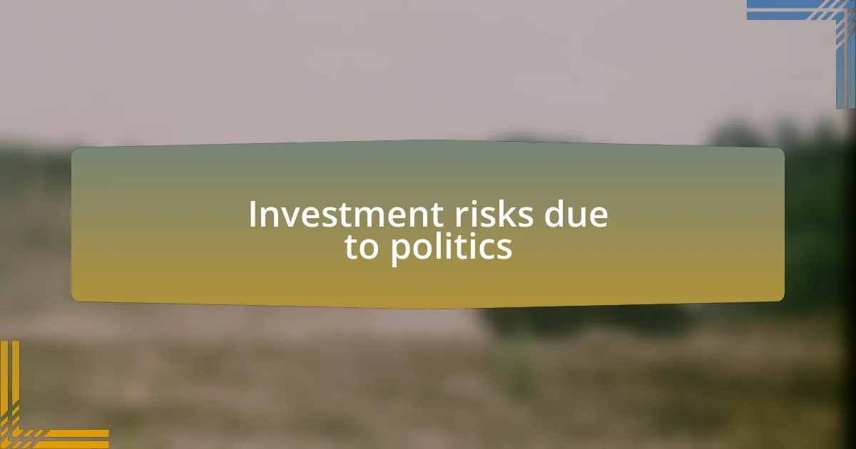 Investment risks due to politics