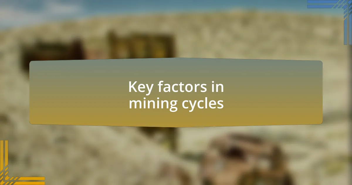 Key factors in mining cycles