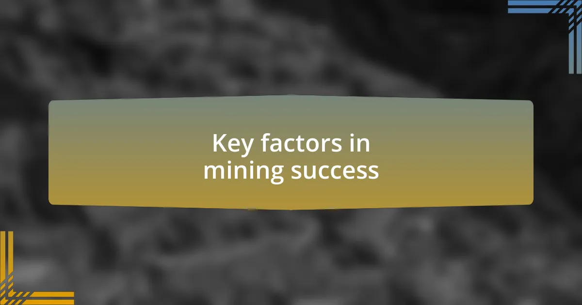 Key factors in mining success