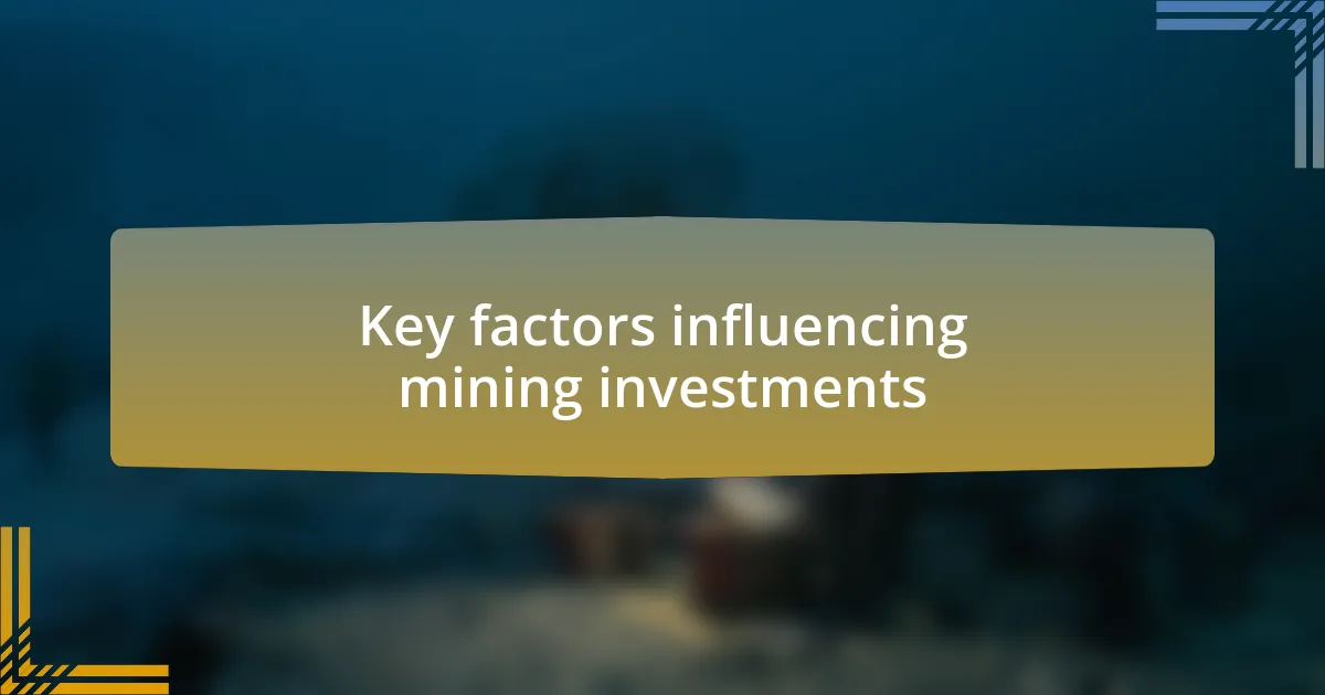 Key factors influencing mining investments