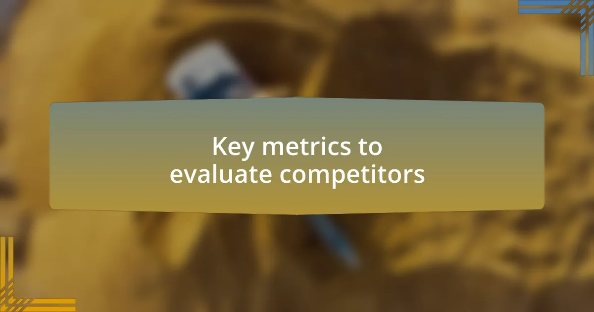 Key metrics to evaluate competitors