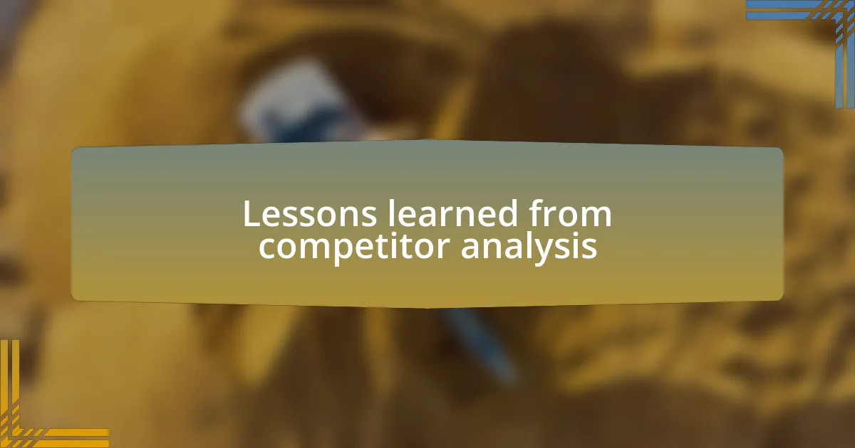Lessons learned from competitor analysis