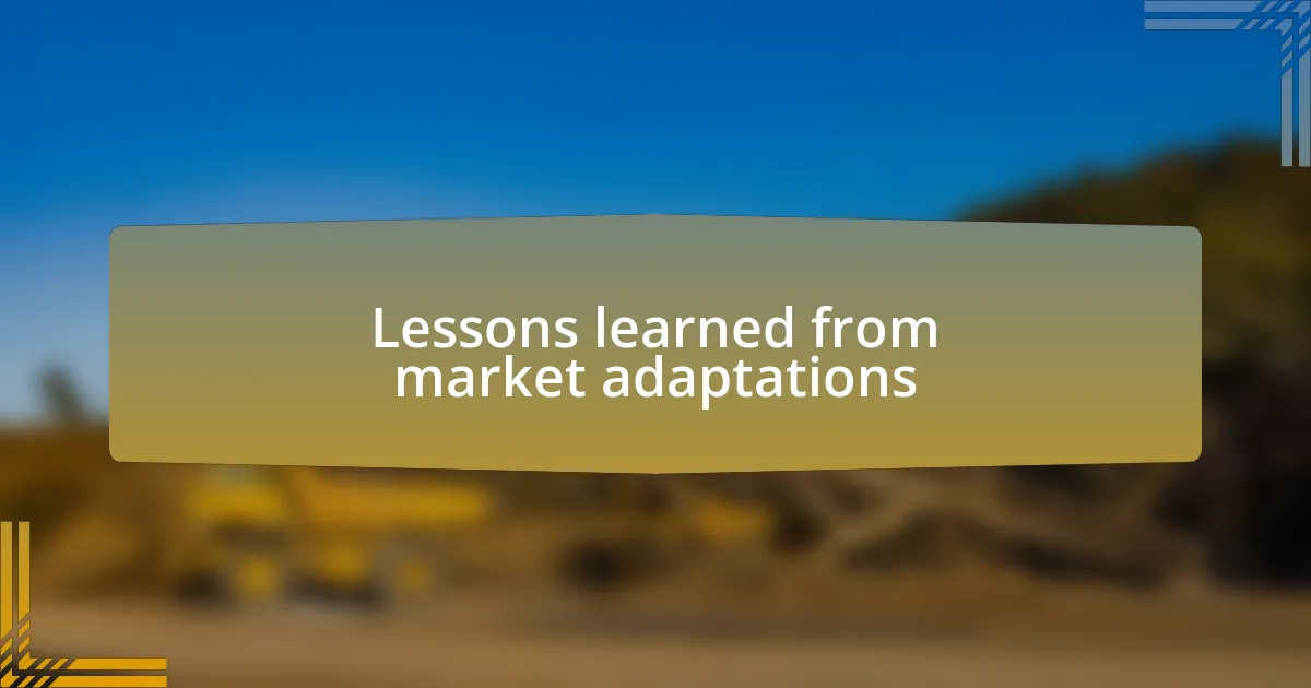 Lessons learned from market adaptations