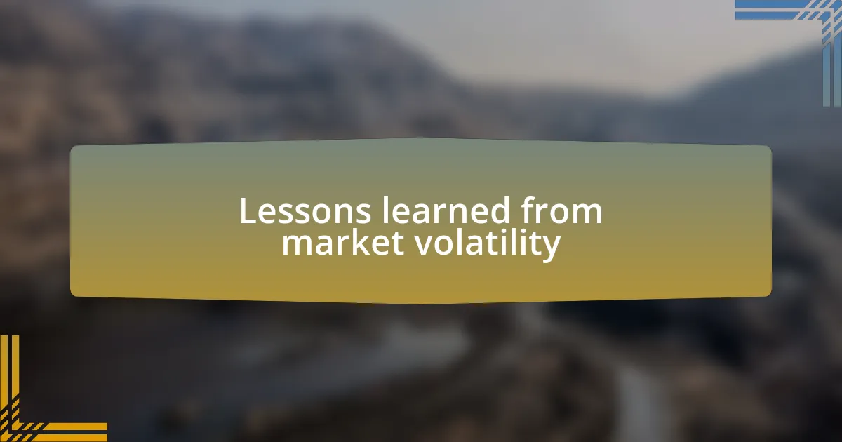 Lessons learned from market volatility