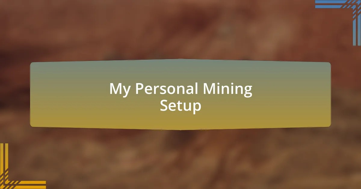 My Personal Mining Setup