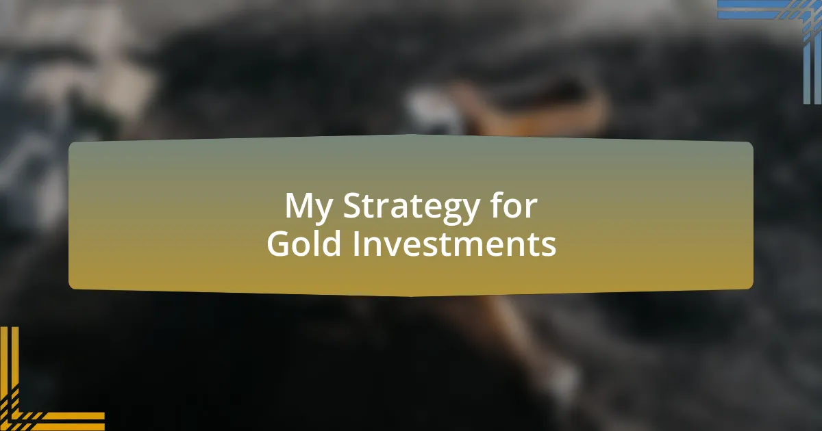 My Strategy for Gold Investments