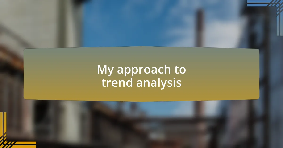 My approach to trend analysis