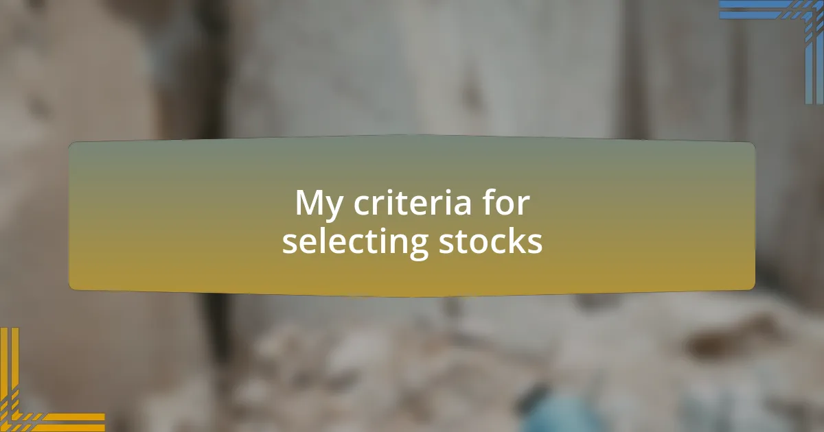 My criteria for selecting stocks