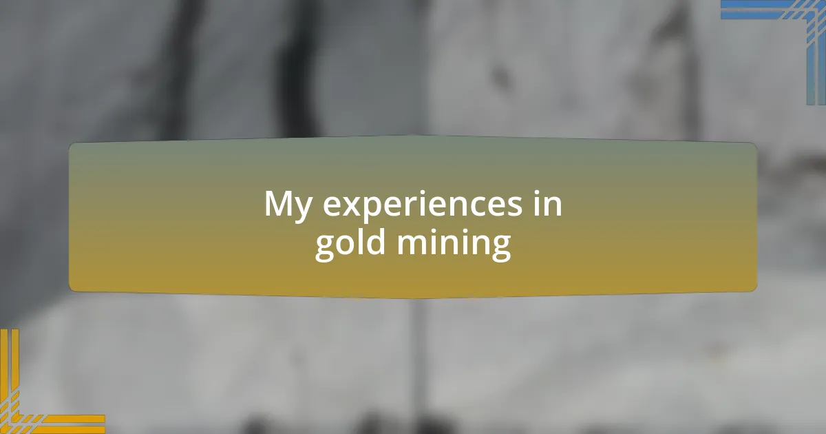 My experiences in gold mining