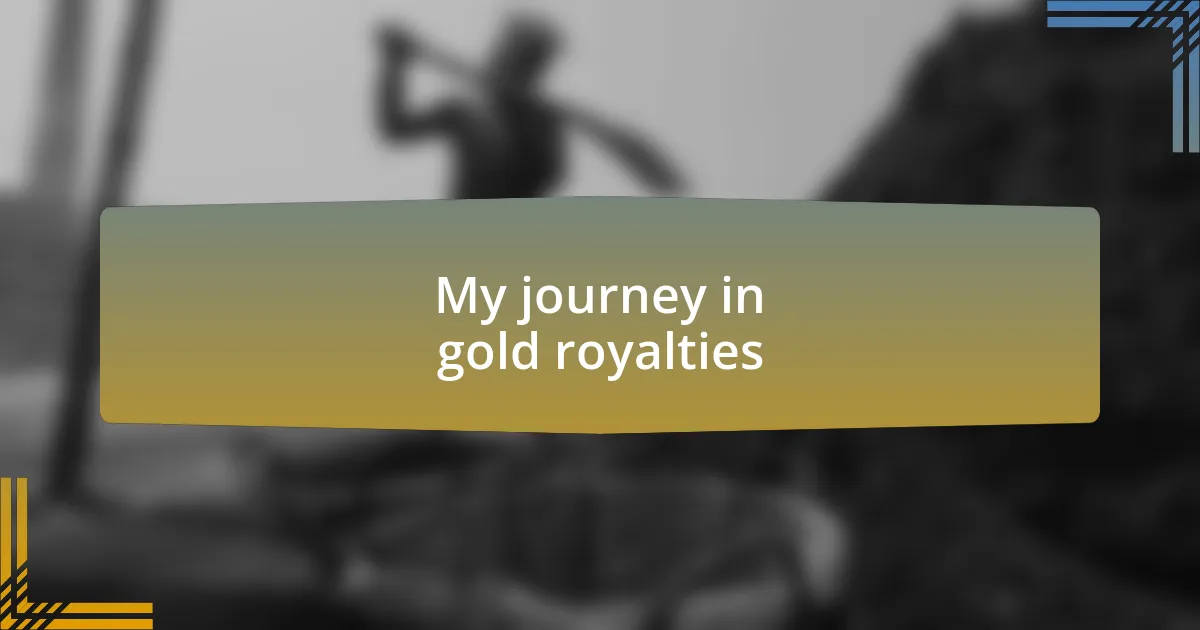 My journey in gold royalties