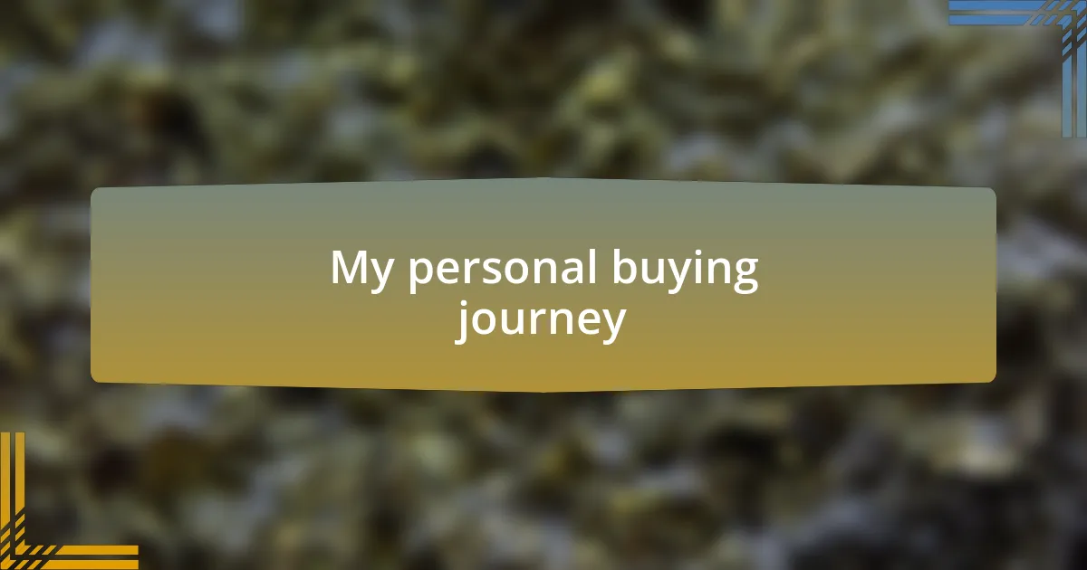 My personal buying journey