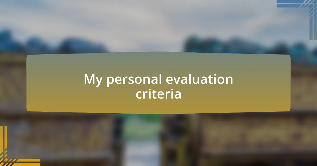 My personal evaluation criteria