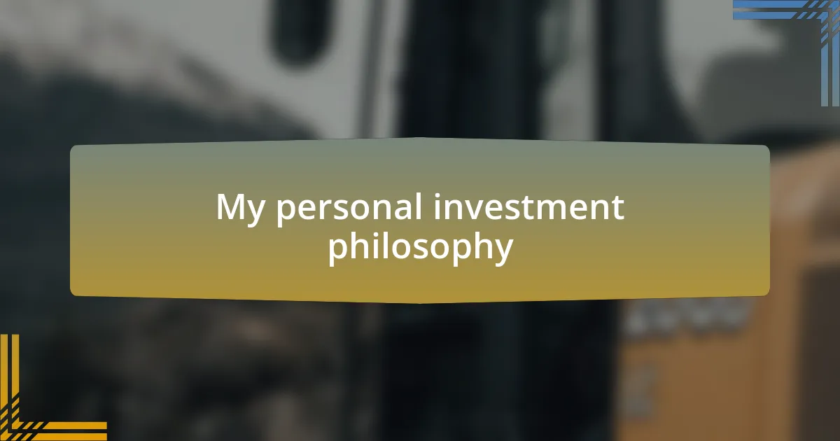 My personal investment philosophy