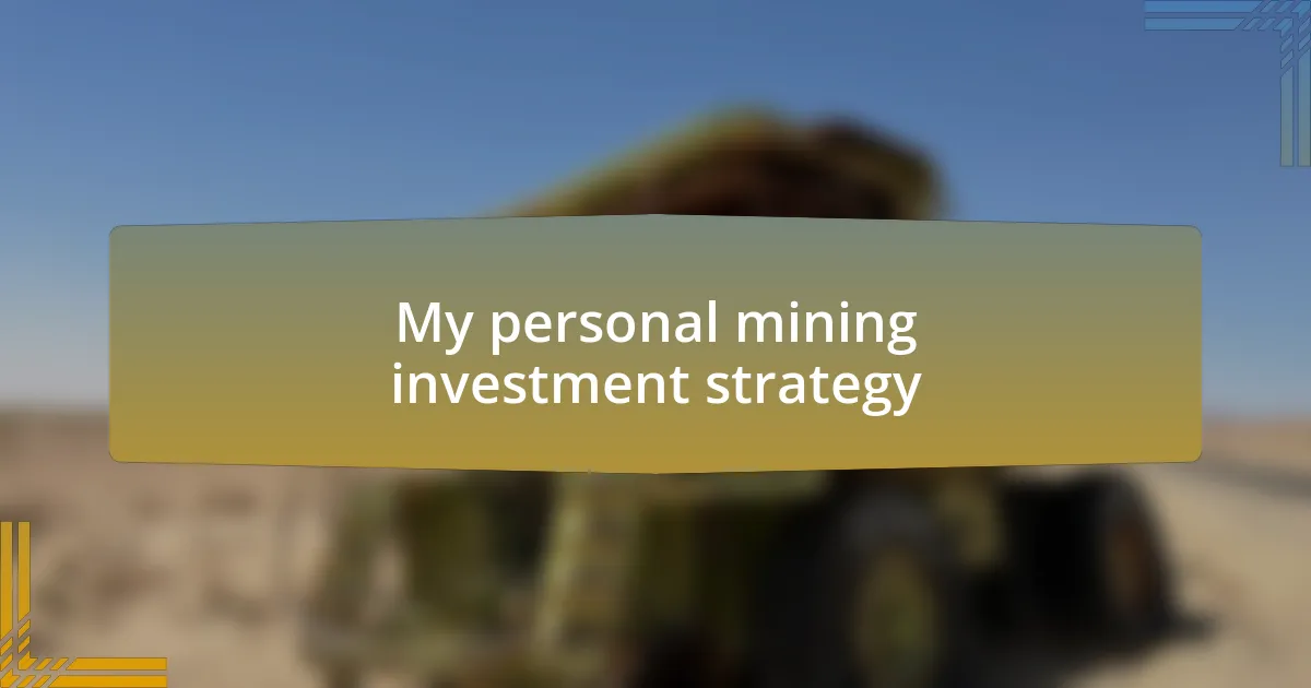 My personal mining investment strategy