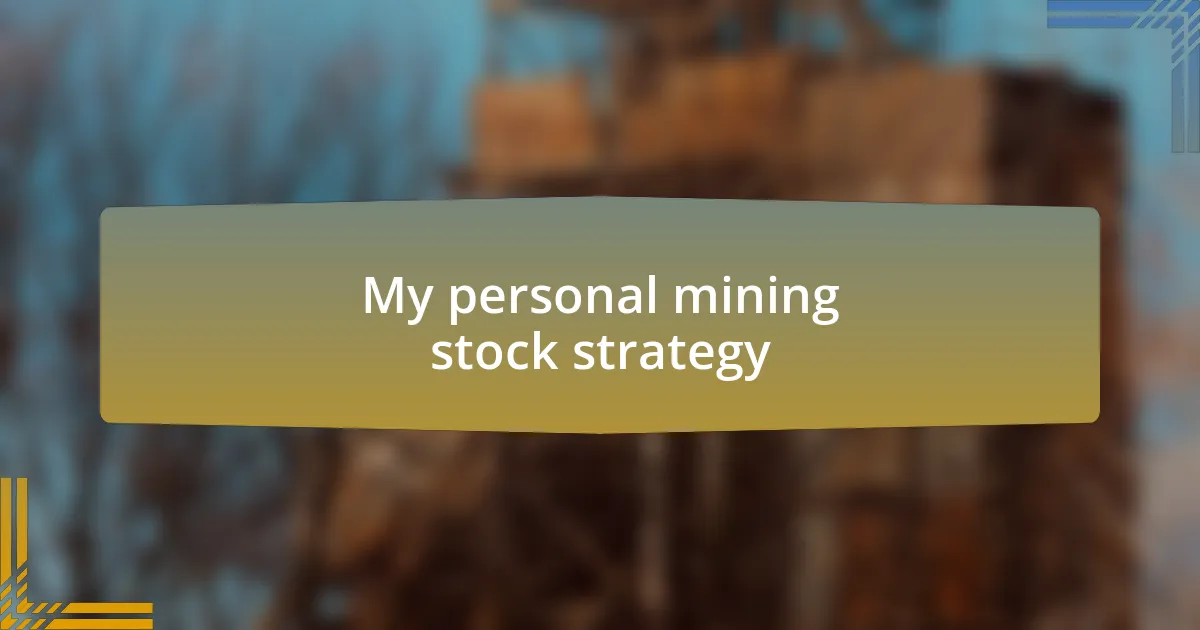 My personal mining stock strategy