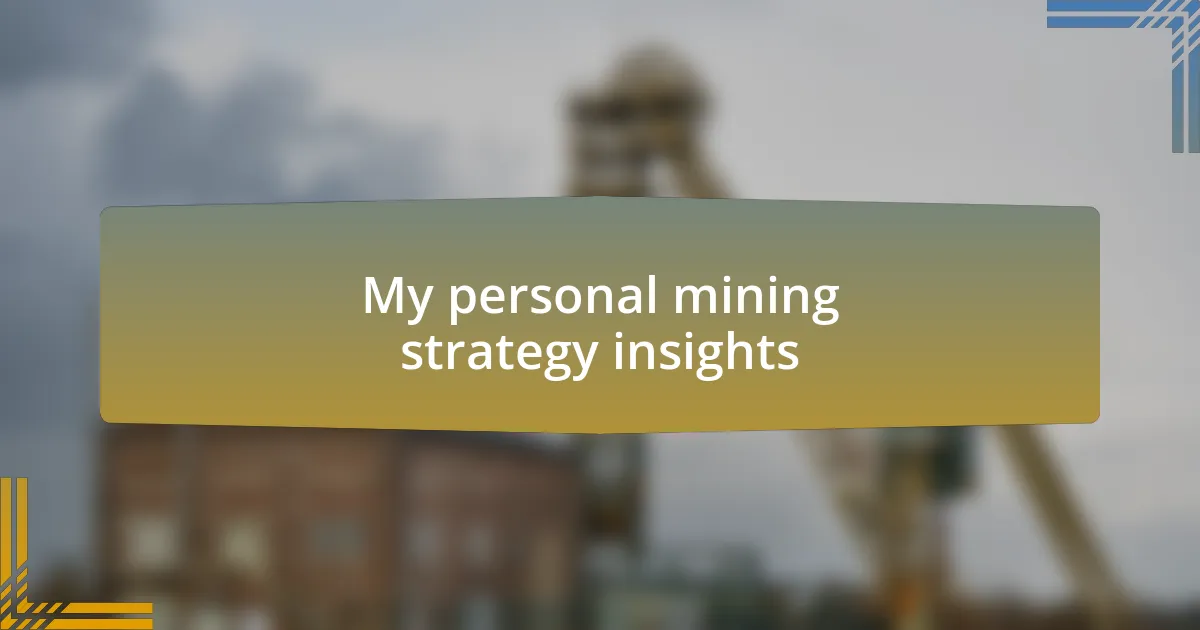 My personal mining strategy insights