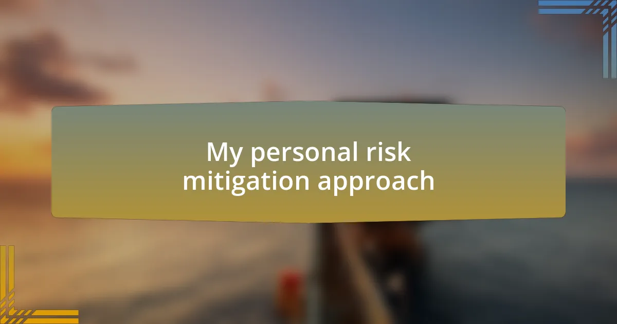 My personal risk mitigation approach