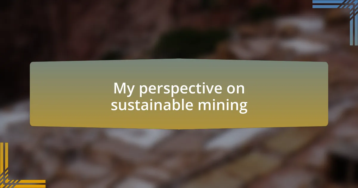 My perspective on sustainable mining