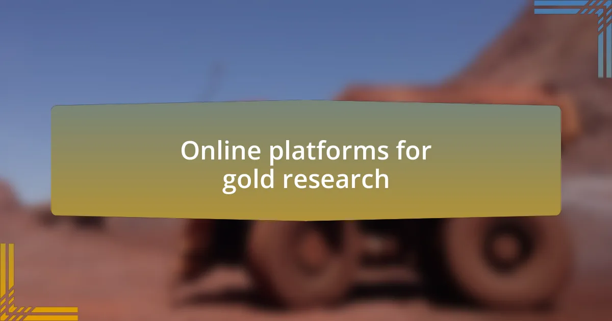 Online platforms for gold research