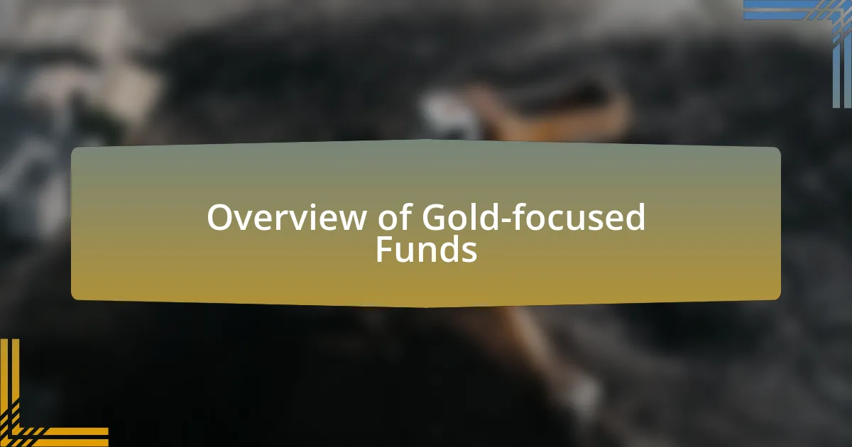 Overview of Gold-focused Funds