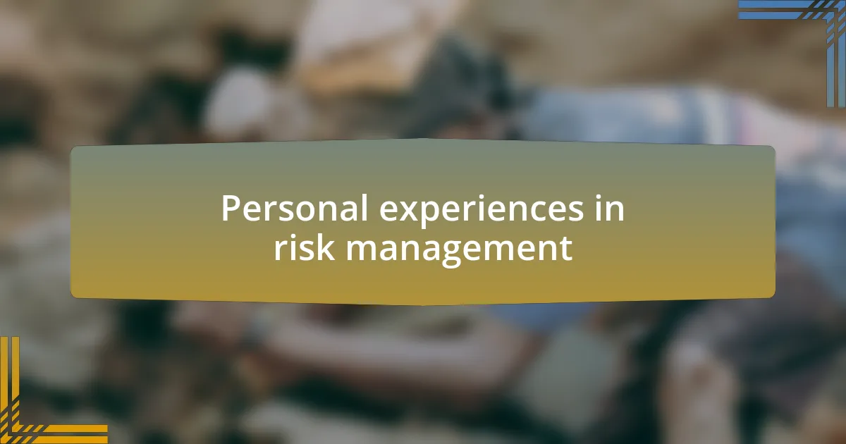 Personal experiences in risk management