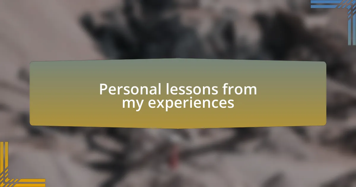 Personal lessons from my experiences